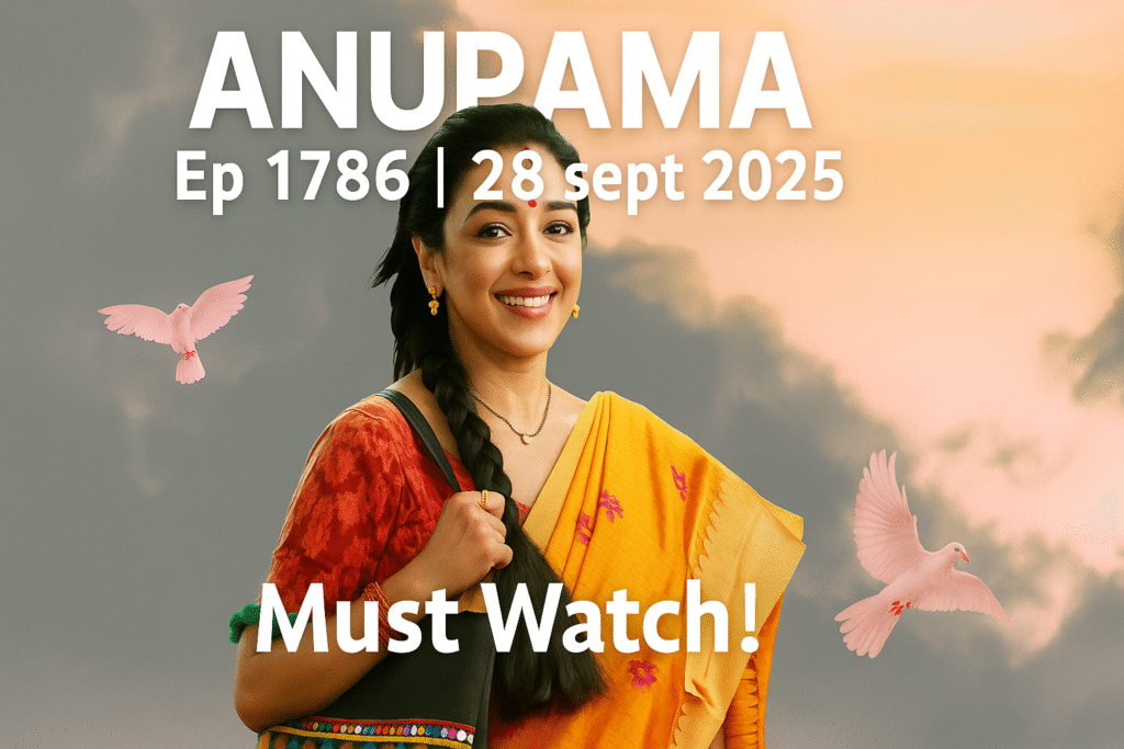Anupama 28 September 2025 | Anupama Episode 1786 must Watch!